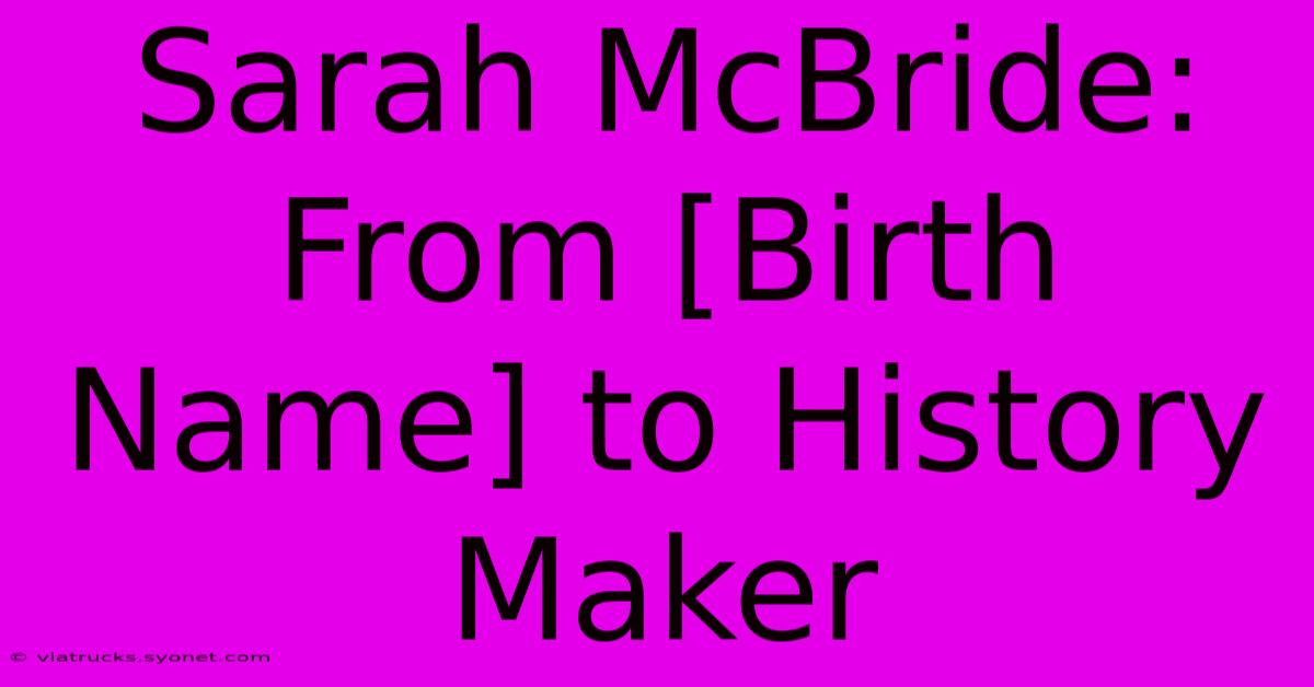 Sarah McBride: From [Birth Name] To History Maker