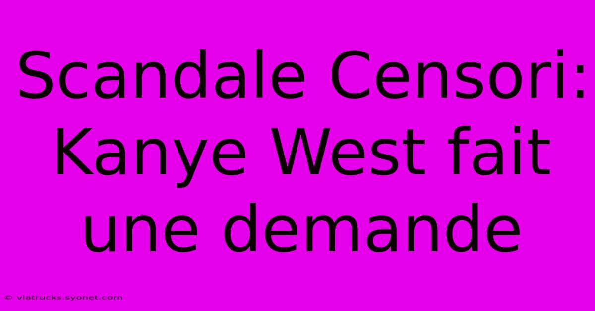 Scandale Censori: Kanye West Fait Une Demande