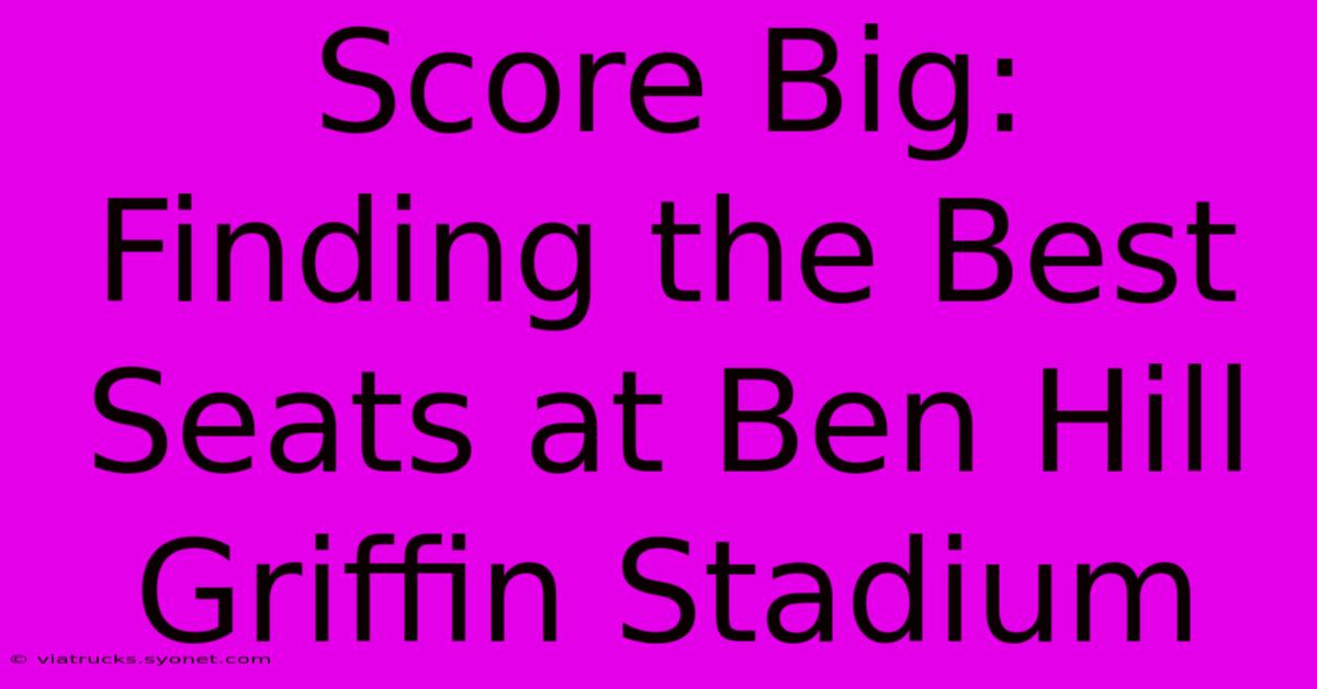 Score Big:  Finding The Best Seats At Ben Hill Griffin Stadium