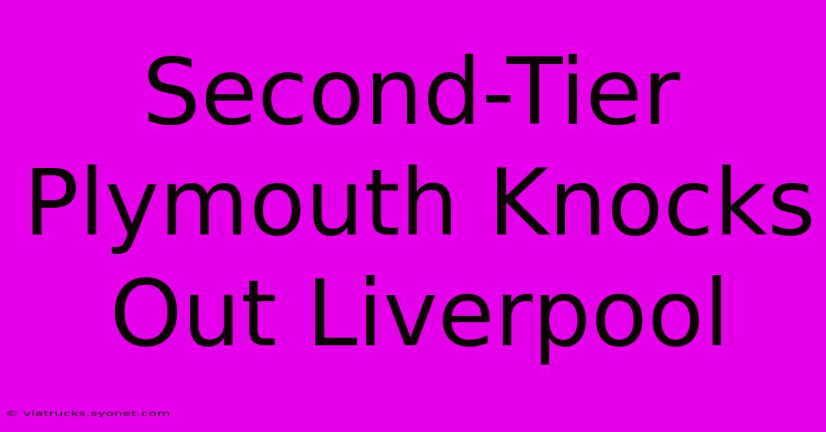 Second-Tier Plymouth Knocks Out Liverpool