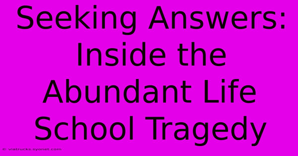 Seeking Answers: Inside The Abundant Life School Tragedy