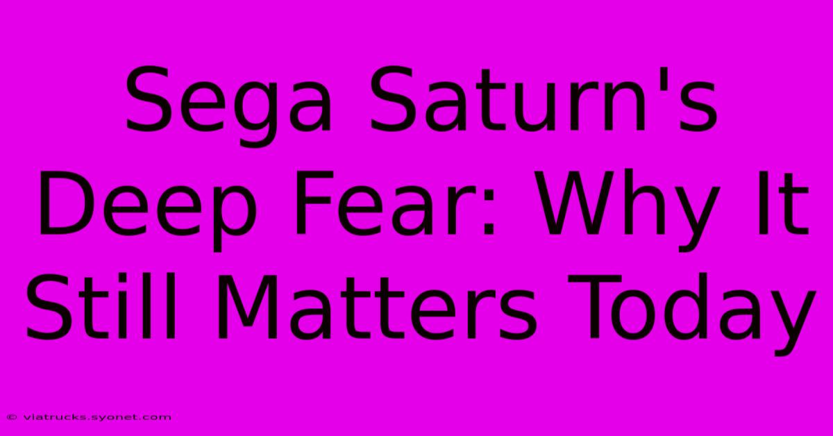 Sega Saturn's Deep Fear: Why It Still Matters Today