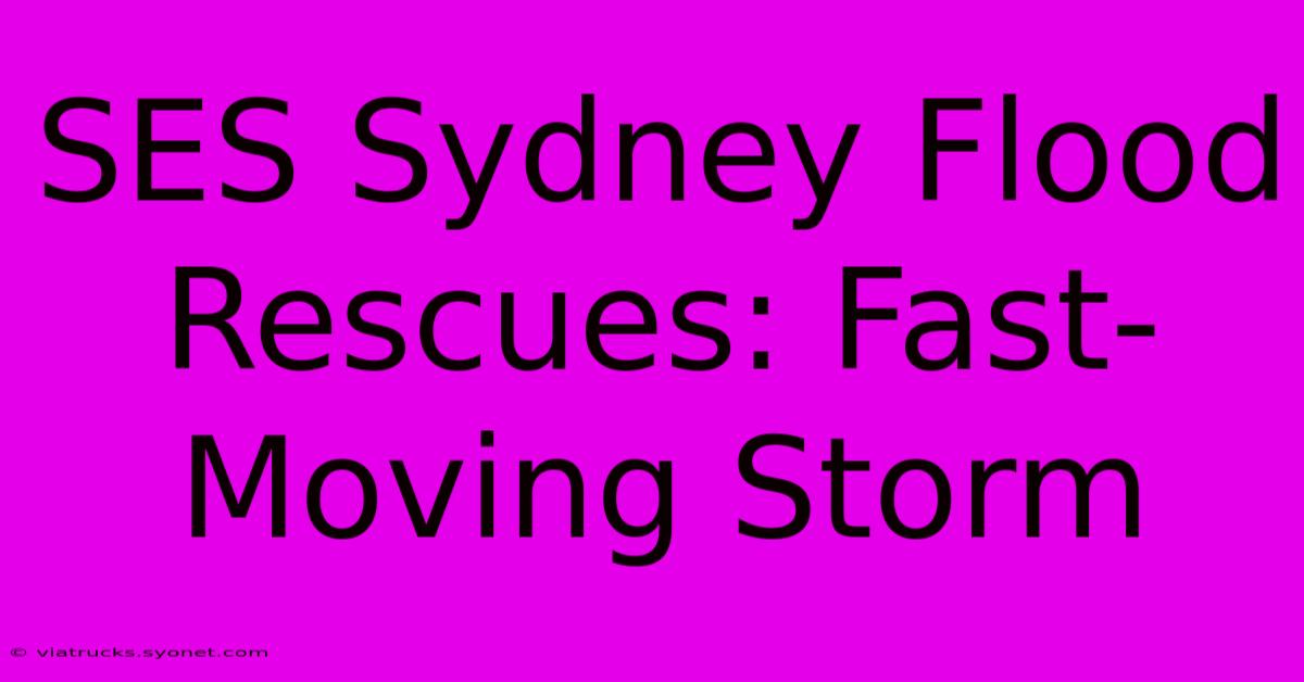 SES Sydney Flood Rescues: Fast-Moving Storm