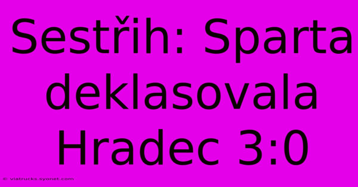 Sestřih: Sparta Deklasovala Hradec 3:0