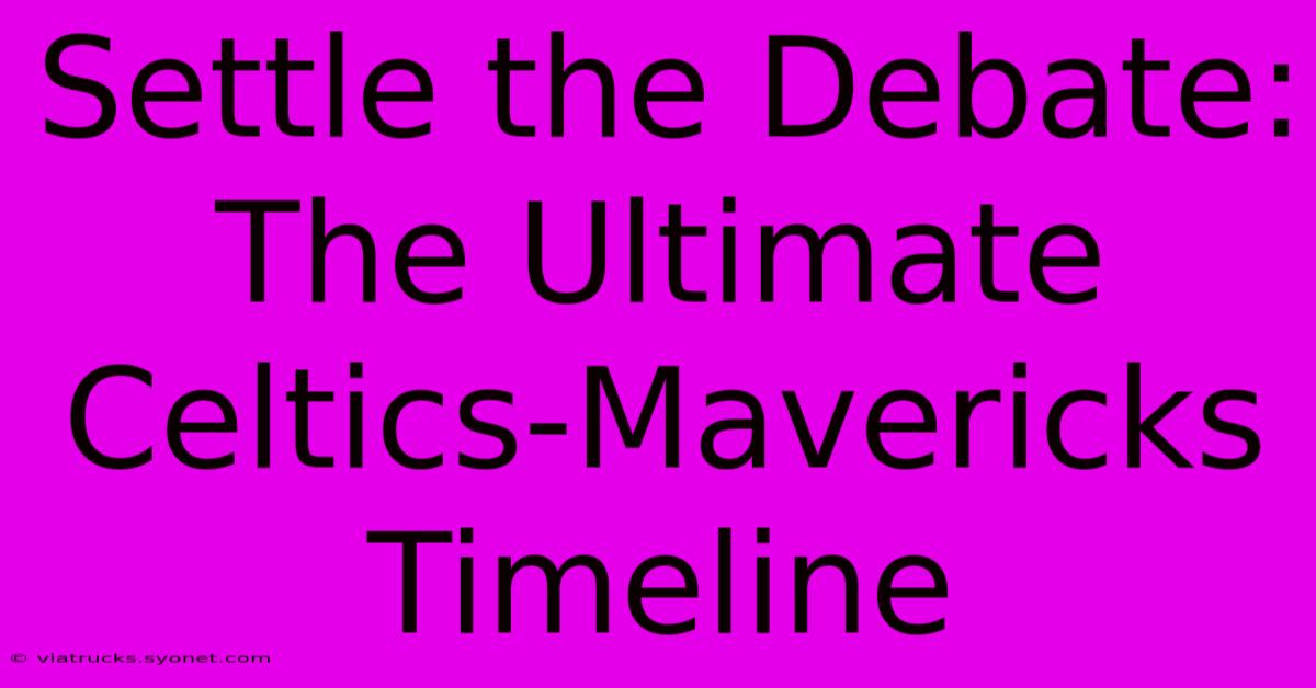 Settle The Debate: The Ultimate Celtics-Mavericks Timeline