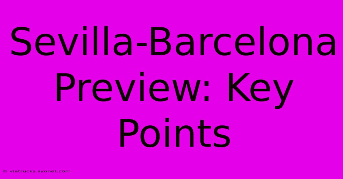 Sevilla-Barcelona Preview: Key Points