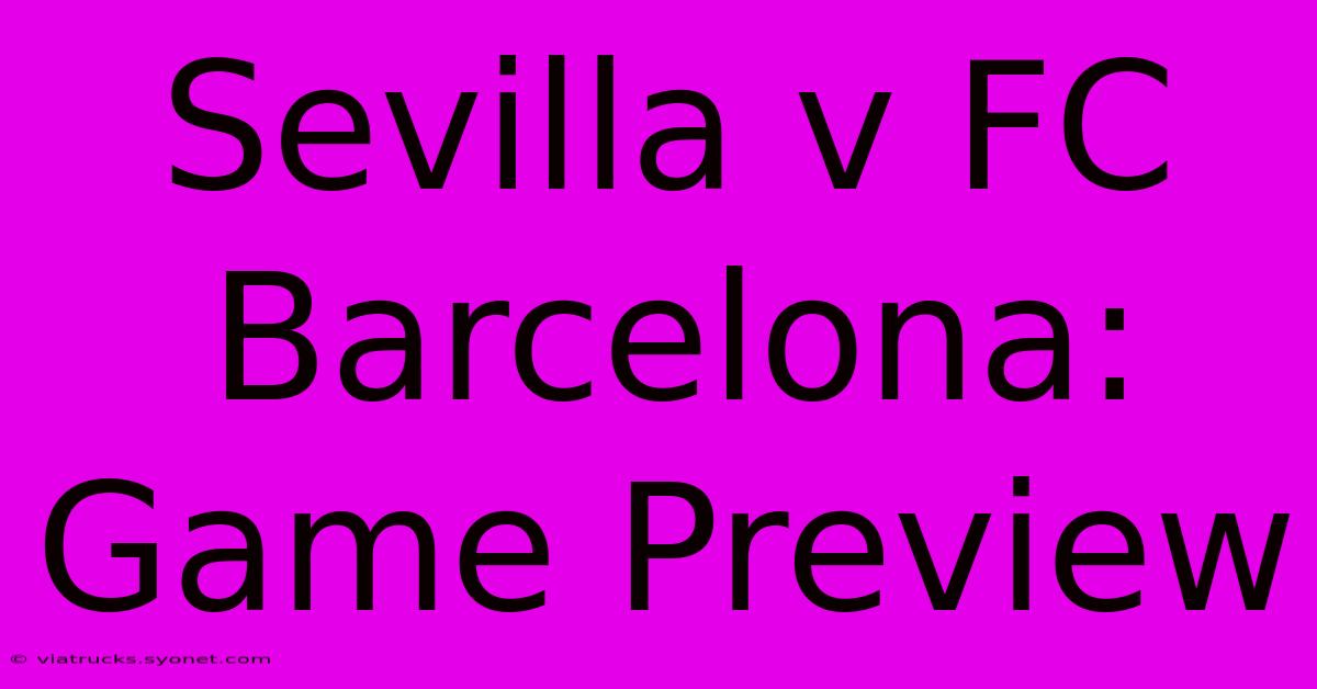 Sevilla V FC Barcelona: Game Preview