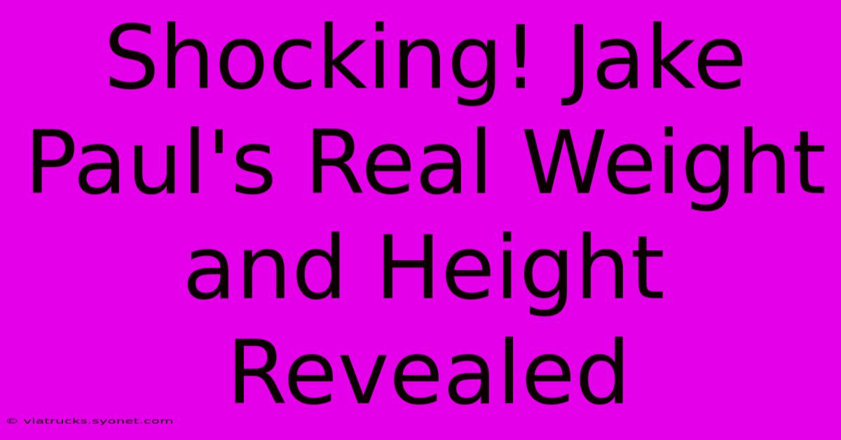 Shocking! Jake Paul's Real Weight And Height Revealed