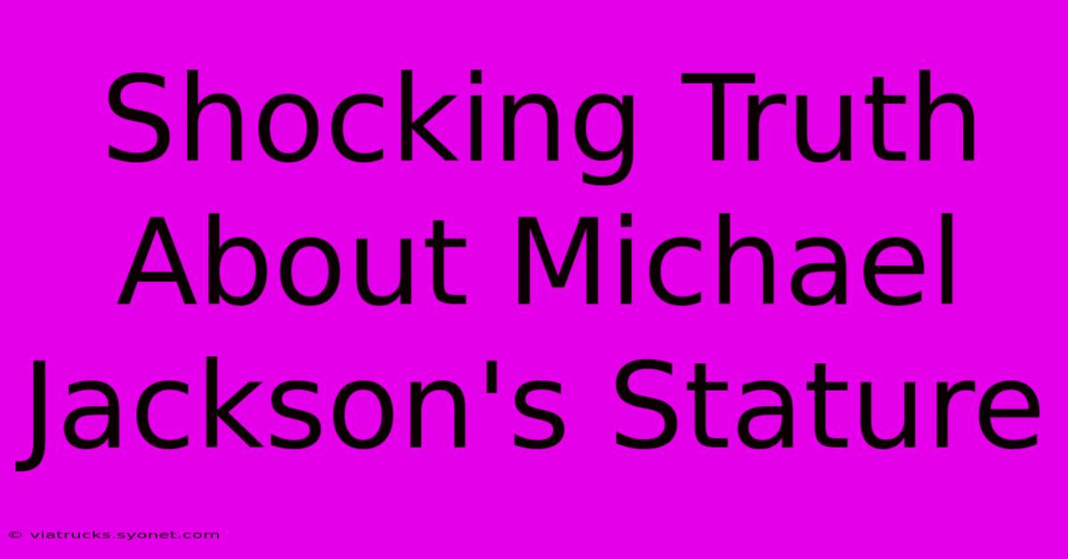 Shocking Truth About Michael Jackson's Stature