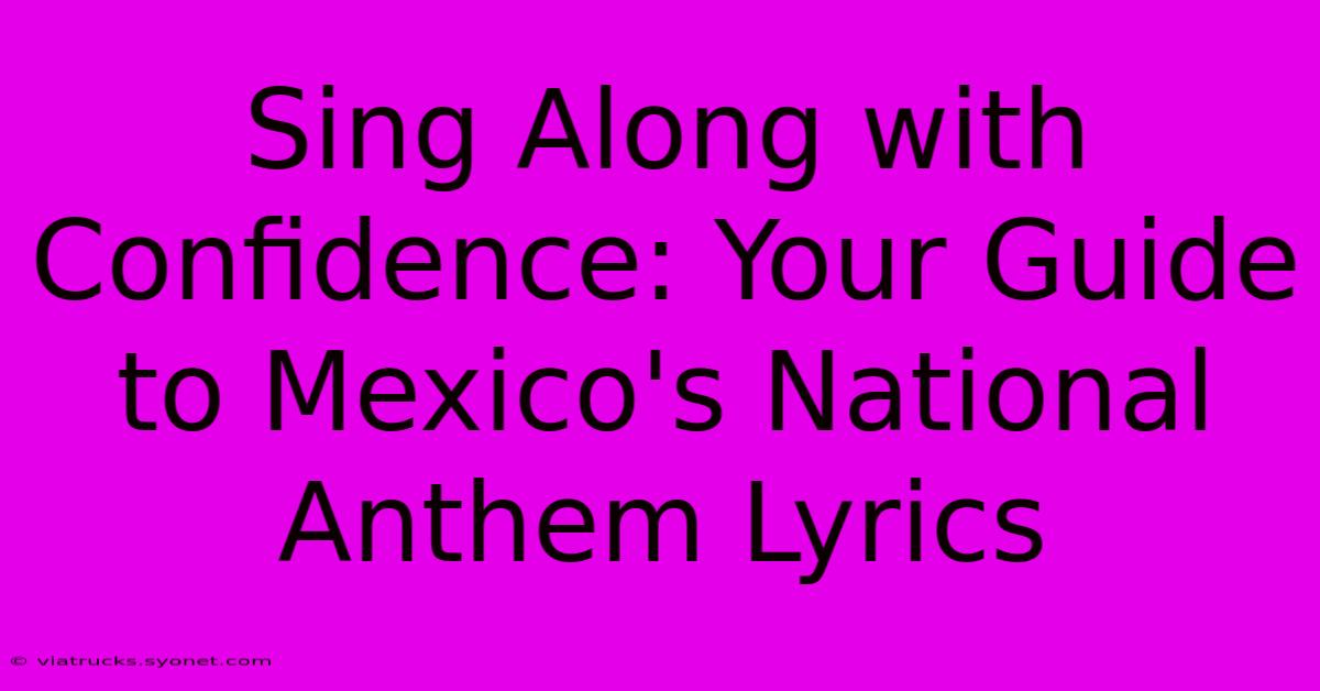 Sing Along With Confidence: Your Guide To Mexico's National Anthem Lyrics