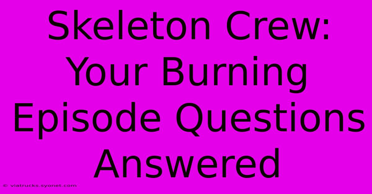 Skeleton Crew: Your Burning Episode Questions Answered