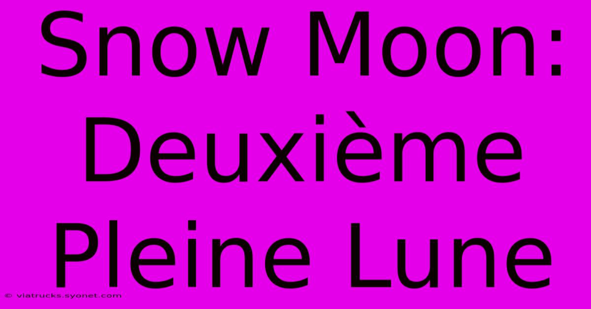 Snow Moon: Deuxième Pleine Lune