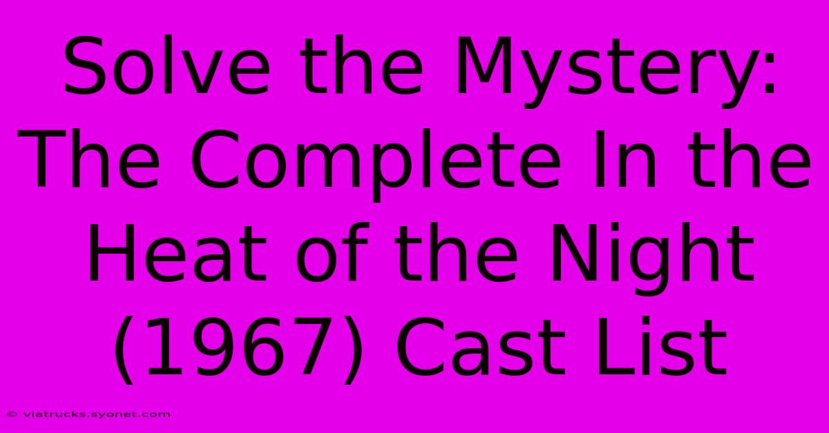 Solve The Mystery: The Complete In The Heat Of The Night (1967) Cast List