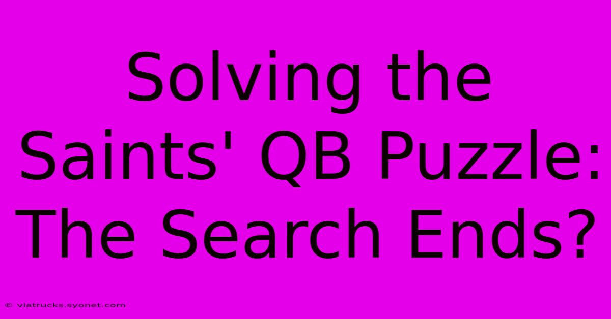 Solving The Saints' QB Puzzle: The Search Ends?