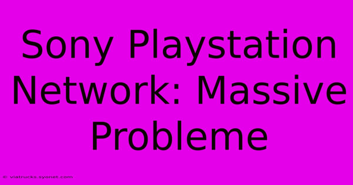 Sony Playstation Network: Massive Probleme