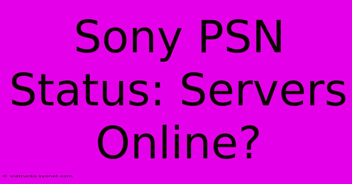 Sony PSN Status: Servers Online?