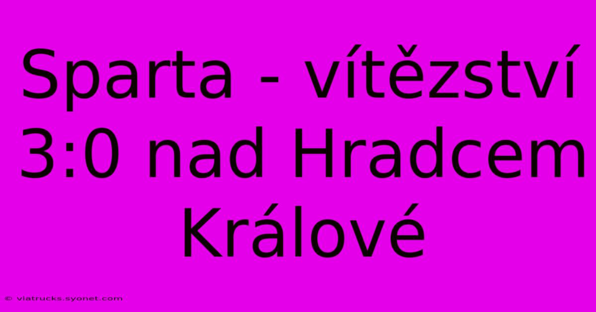 Sparta - Vítězství 3:0 Nad Hradcem Králové