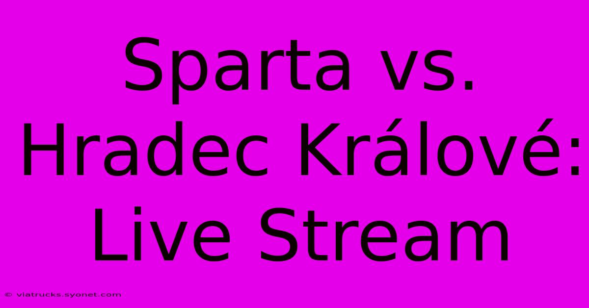 Sparta Vs. Hradec Králové: Live Stream