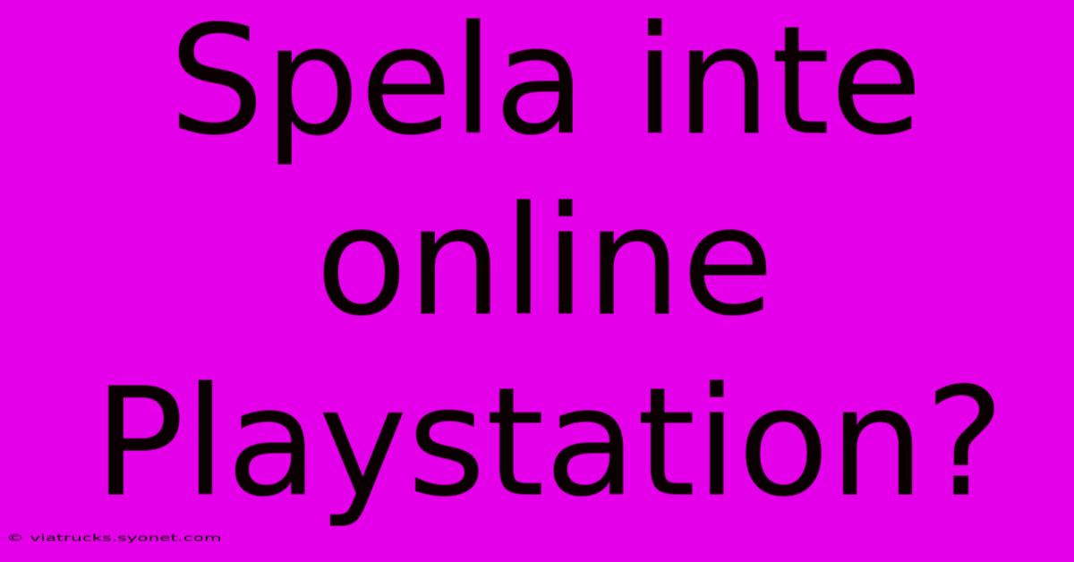 Spela Inte Online Playstation?