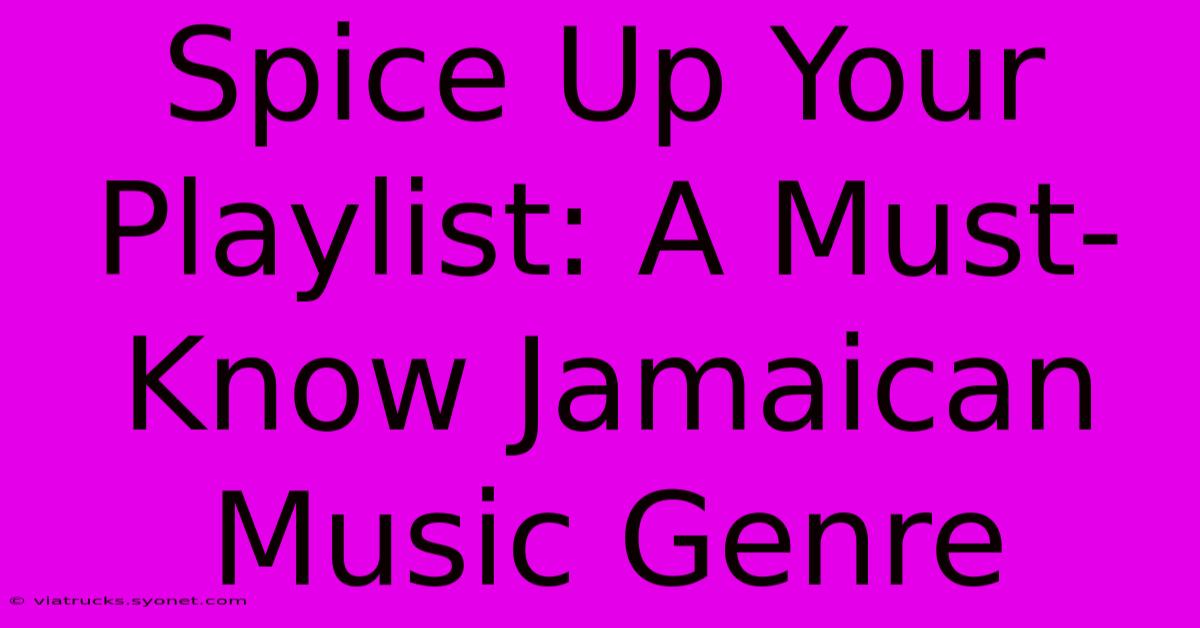 Spice Up Your Playlist: A Must-Know Jamaican Music Genre