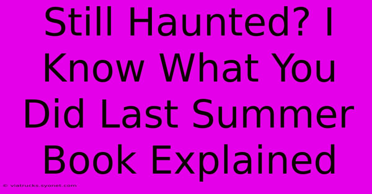 Still Haunted? I Know What You Did Last Summer Book Explained