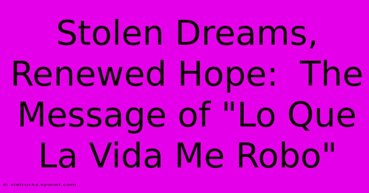 Stolen Dreams, Renewed Hope:  The Message Of 