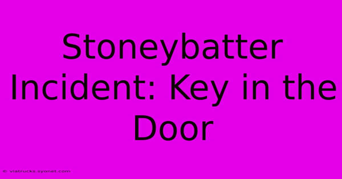 Stoneybatter Incident: Key In The Door