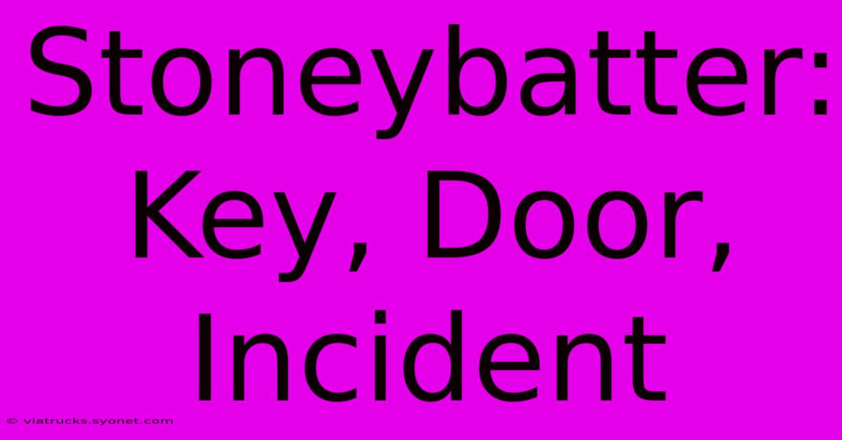 Stoneybatter: Key, Door, Incident