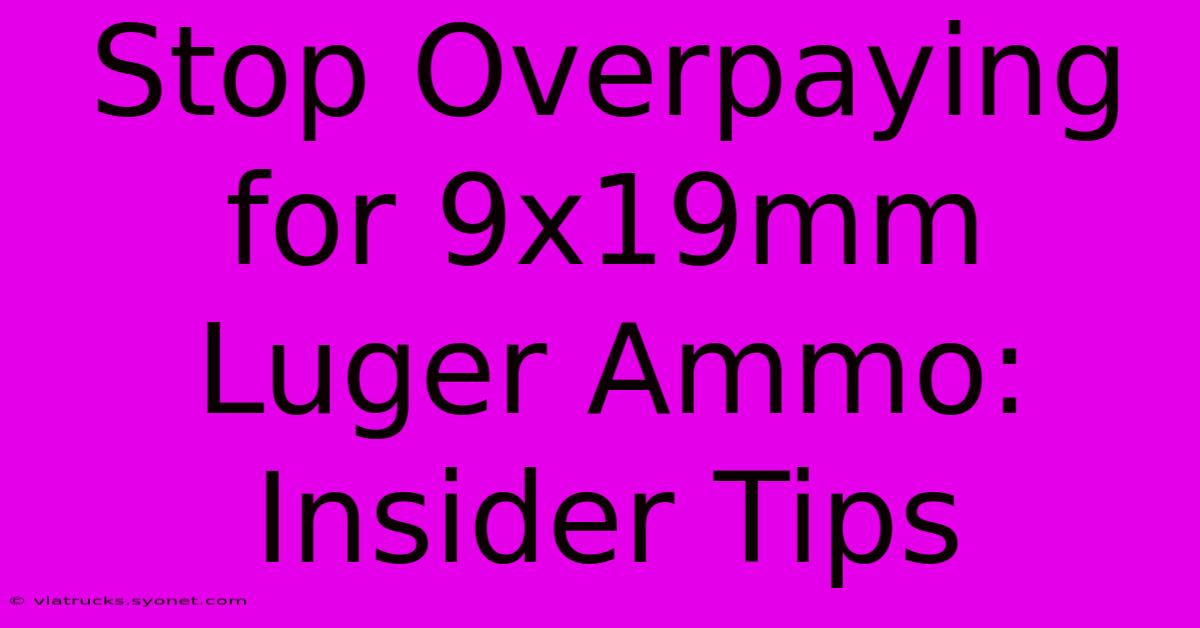 Stop Overpaying For 9x19mm Luger Ammo: Insider Tips