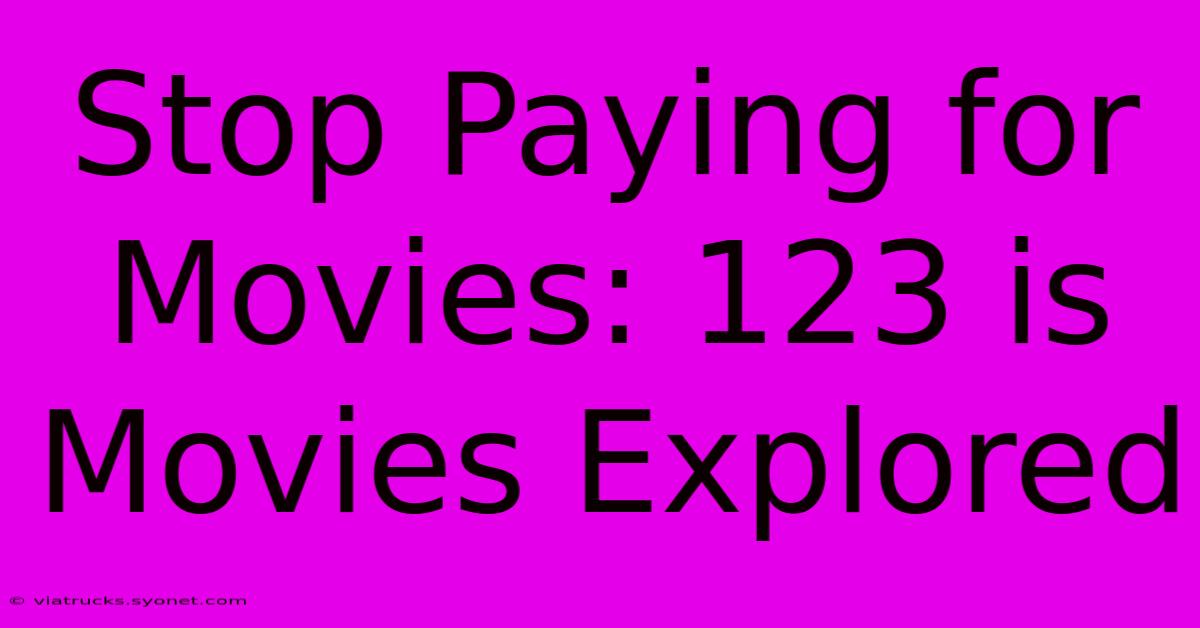 Stop Paying For Movies: 123 Is Movies Explored