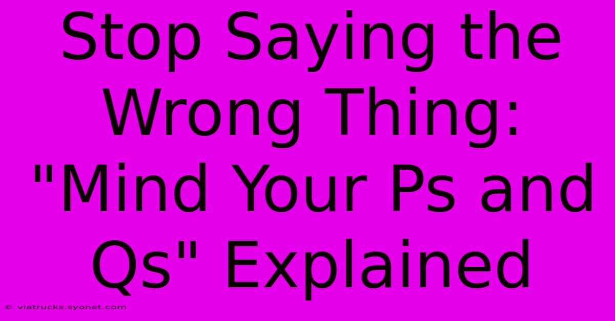 Stop Saying The Wrong Thing: 