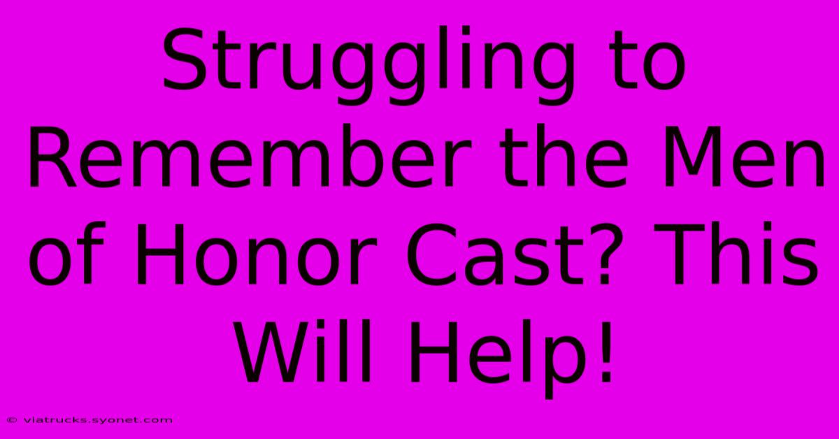 Struggling To Remember The Men Of Honor Cast? This Will Help!