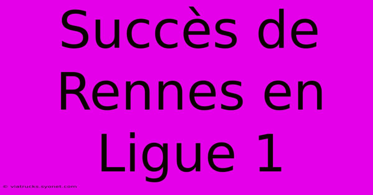 Succès De Rennes En Ligue 1