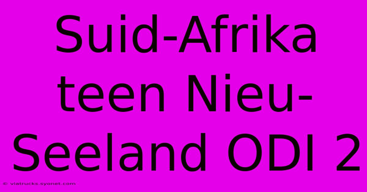 Suid-Afrika Teen Nieu-Seeland ODI 2