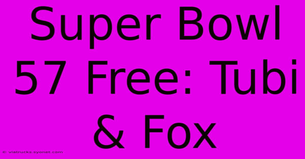 Super Bowl 57 Free: Tubi & Fox