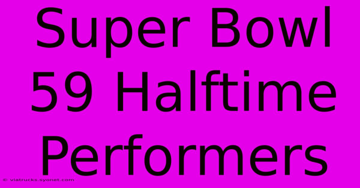 Super Bowl 59 Halftime Performers