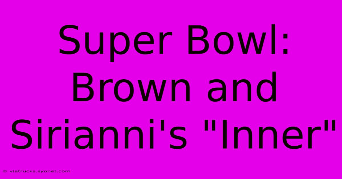 Super Bowl: Brown And Sirianni's 