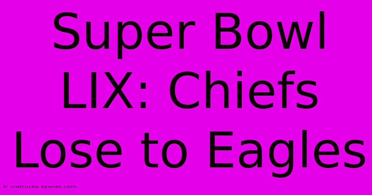 Super Bowl LIX: Chiefs Lose To Eagles