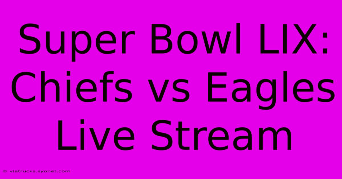 Super Bowl LIX: Chiefs Vs Eagles Live Stream