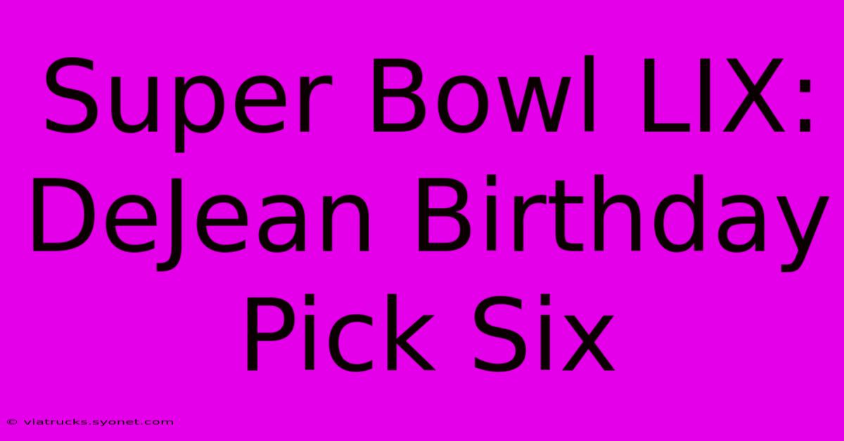 Super Bowl LIX: DeJean Birthday Pick Six