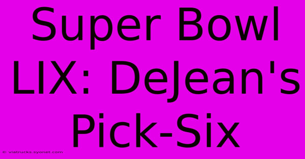 Super Bowl LIX: DeJean's Pick-Six