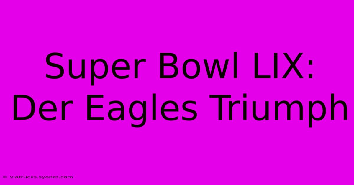 Super Bowl LIX: Der Eagles Triumph