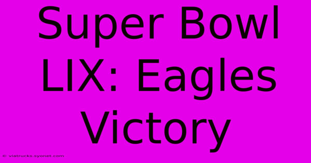 Super Bowl LIX: Eagles Victory