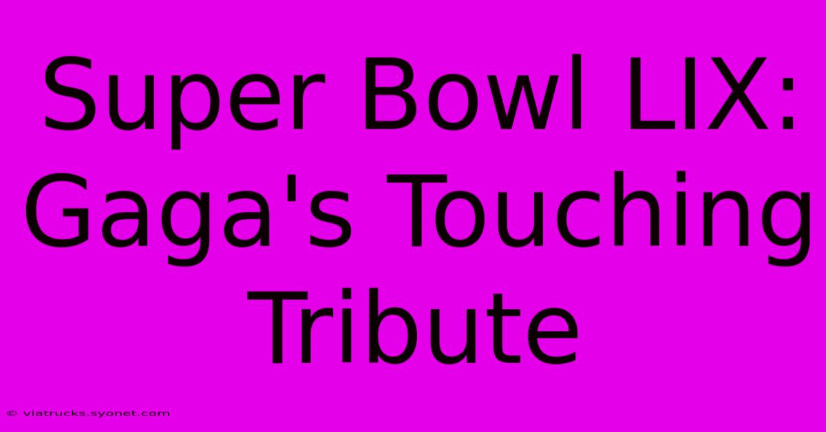 Super Bowl LIX: Gaga's Touching Tribute