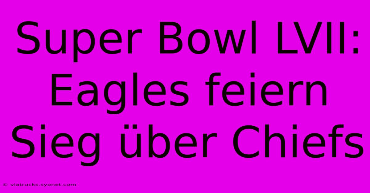 Super Bowl LVII: Eagles Feiern Sieg Über Chiefs