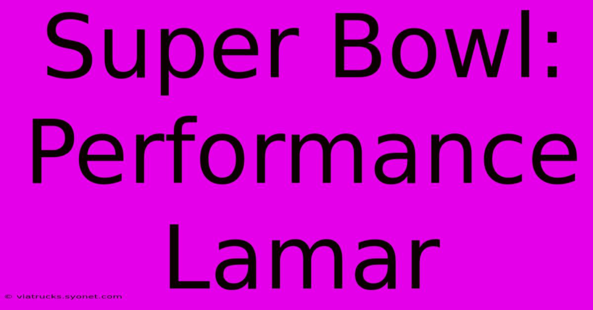 Super Bowl: Performance Lamar