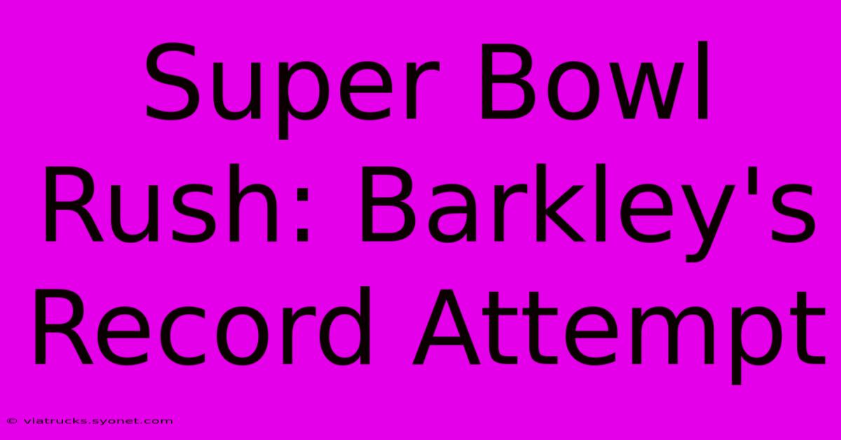 Super Bowl Rush: Barkley's Record Attempt