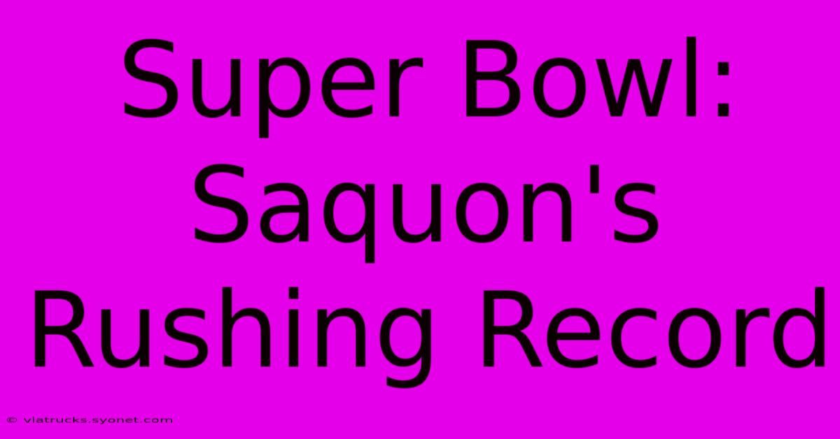 Super Bowl: Saquon's Rushing Record