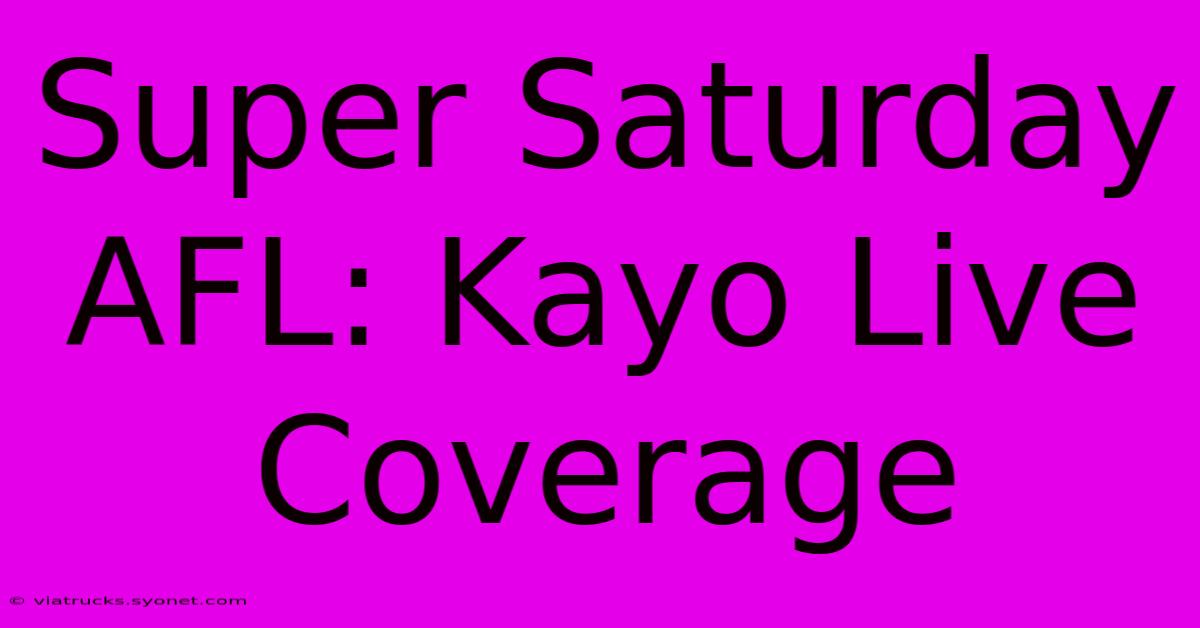 Super Saturday AFL: Kayo Live Coverage