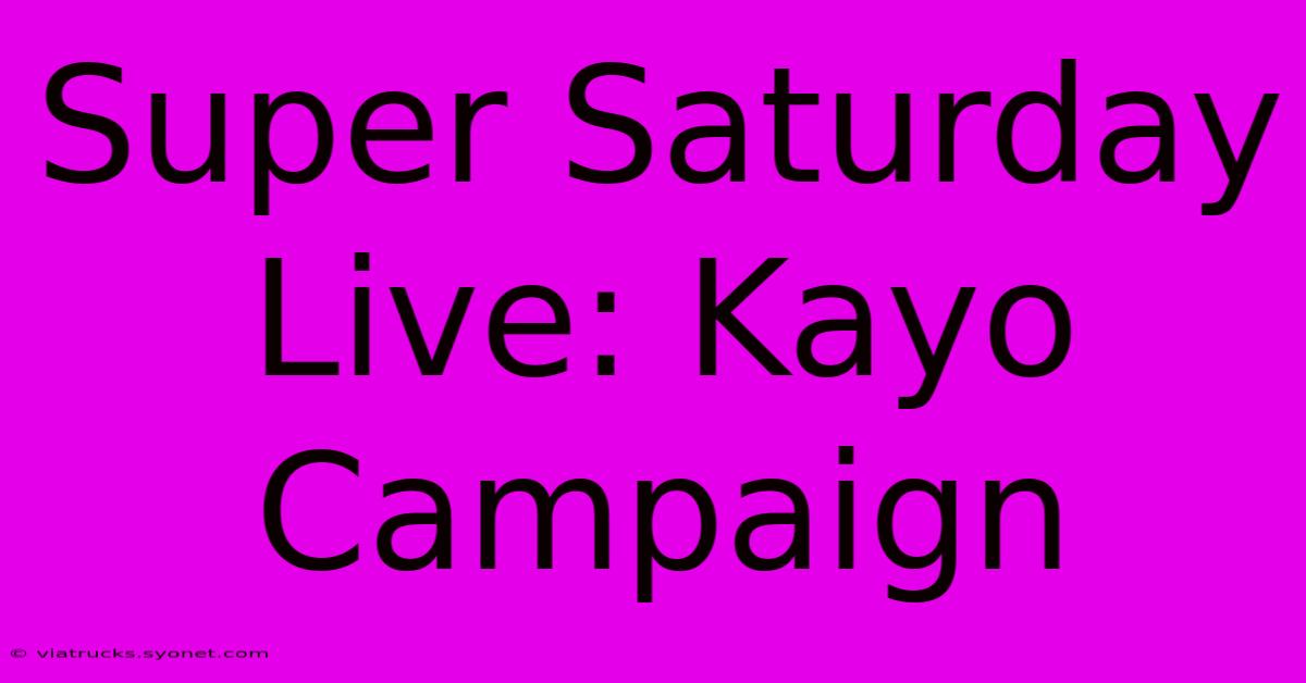 Super Saturday Live: Kayo Campaign